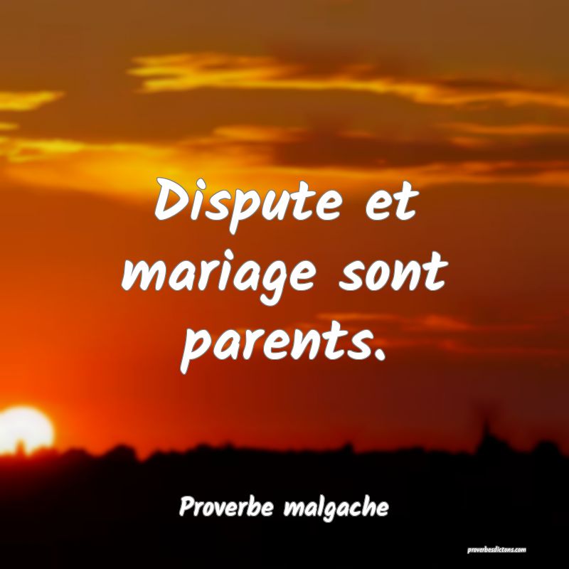 Dispute et mariage sont parents.