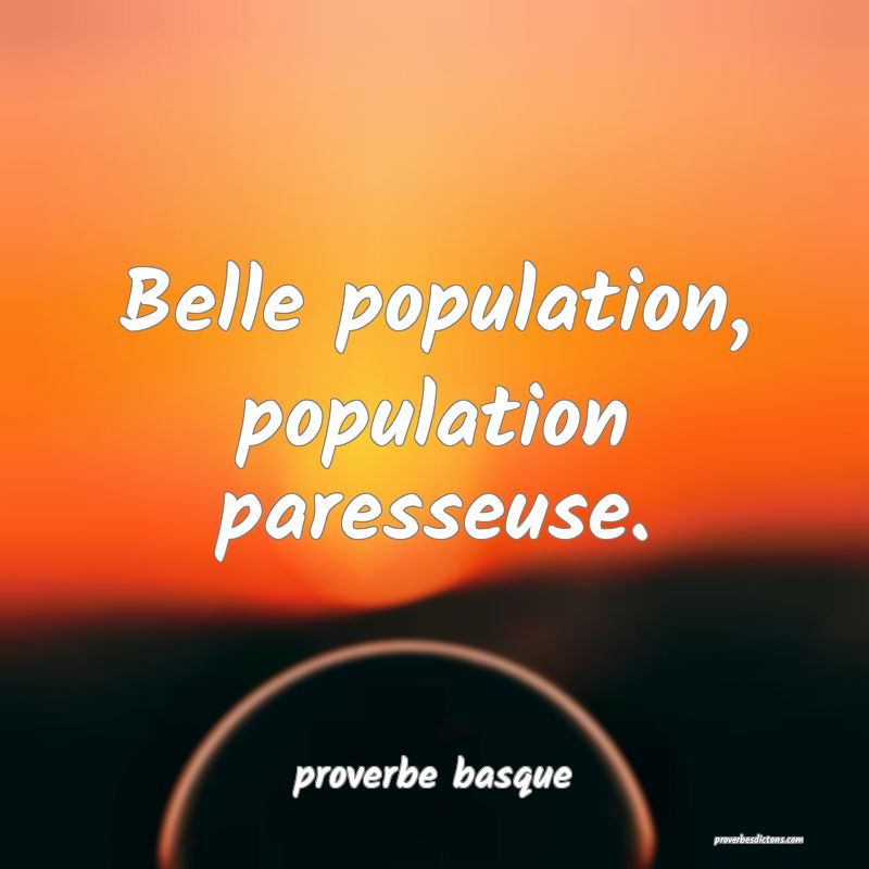  Belle population, population paresseuse.