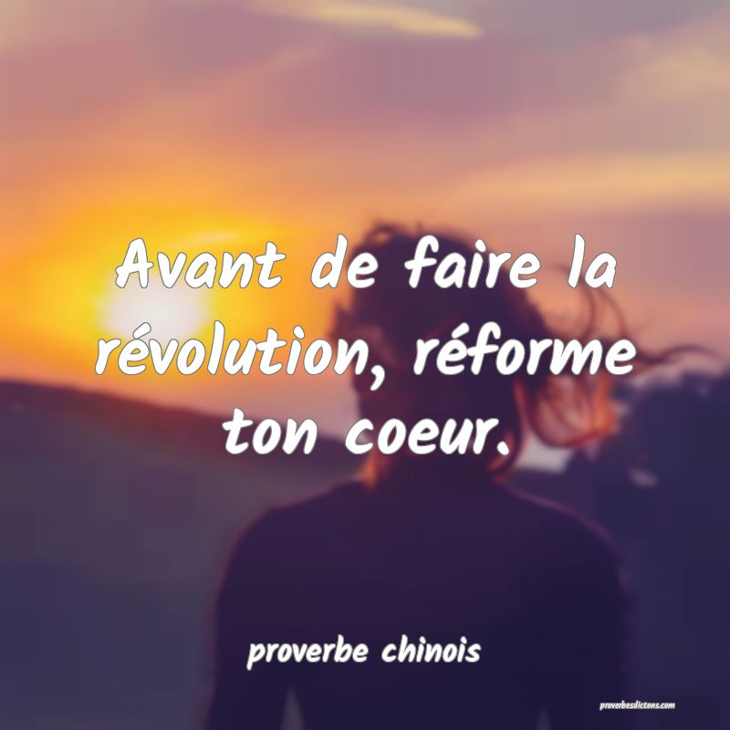  Avant de faire la révolution, réforme ton coeur.