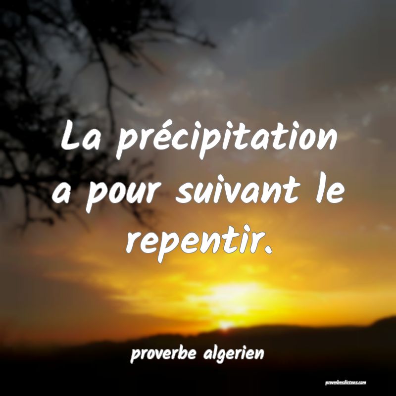  La précipitation a pour suivant le repentir.