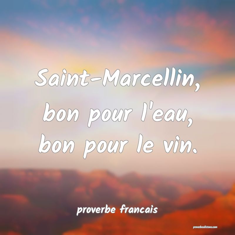 Saint-Marcellin, bon pour l'eau, bon pour le vin.