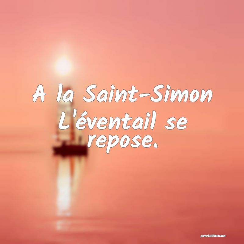 A la Saint-Simon
L'éventail se repose.